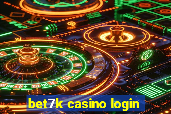 bet7k casino login